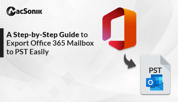 Export Office 365 Mailbox to PST Easily